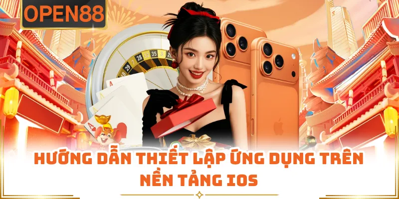 Hướng Dẫn Thiết Lập Ứng Dụng Trên Nền Tảng IOS