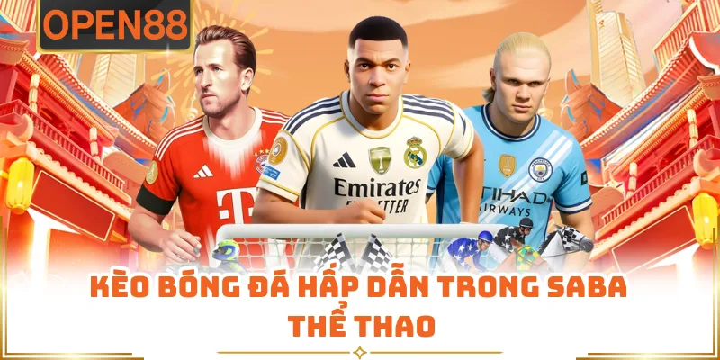 Kèo Bóng Đá Hấp Dẫn Trong SABA Thể Thao