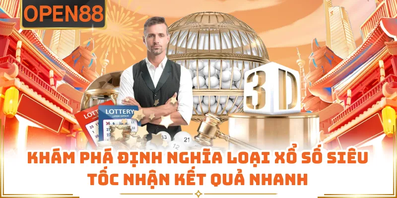 Khám Phá Định Nghĩa Loại Xổ Số Siêu Tốc Nhận Kết Quả Nhanh