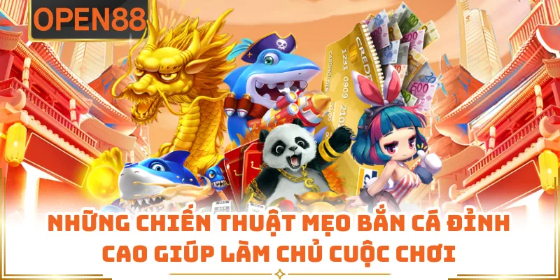 Những Chiến Thuật Mẹo Bắn Cá Đỉnh Cao Giúp Làm Chủ Cuộc Chơi
