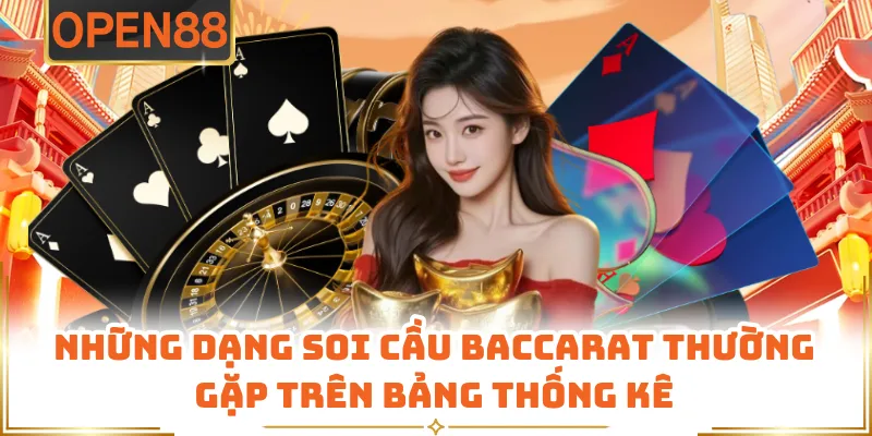 Những Dạng Soi Cầu Baccarat Thường Gặp Trên Bảng Thống Kê