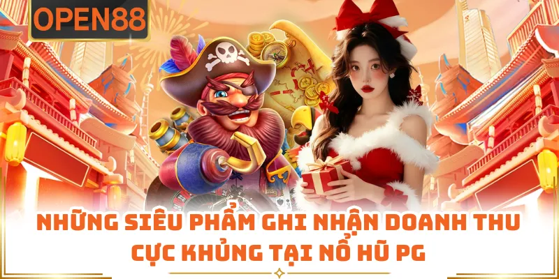 Những Siêu Phẩm Ghi Nhận Doanh Thu Cực Khủng Tại Nổ Hũ PG