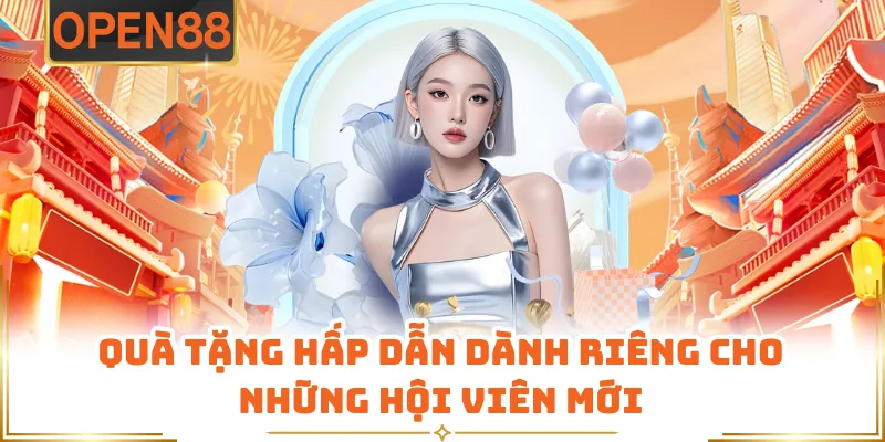 Quà Tặng Hấp Dẫn Dành Riêng Cho Những Hội Viên Mới
