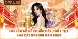 Soi Cầu Lô Đề Chuẩn Xác Nhất Tại Nhà Cái OPEN88 Năm 2026